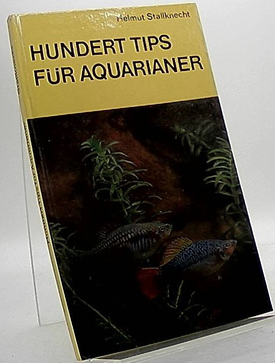 Hundert Tips für Aquarianer. - Stallknecht, Helmut