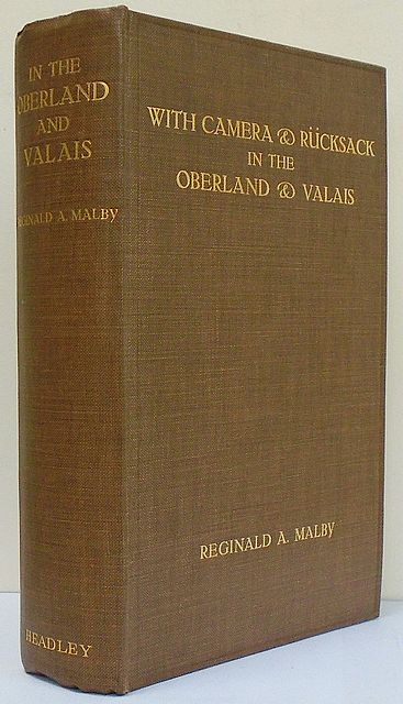 With Camera and Rucksack in the Oberland and Valais. Malby, R.A. [ ] [Hardcover]