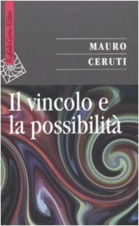 Il vincolo e la possibilità - Ceruti, Mauro