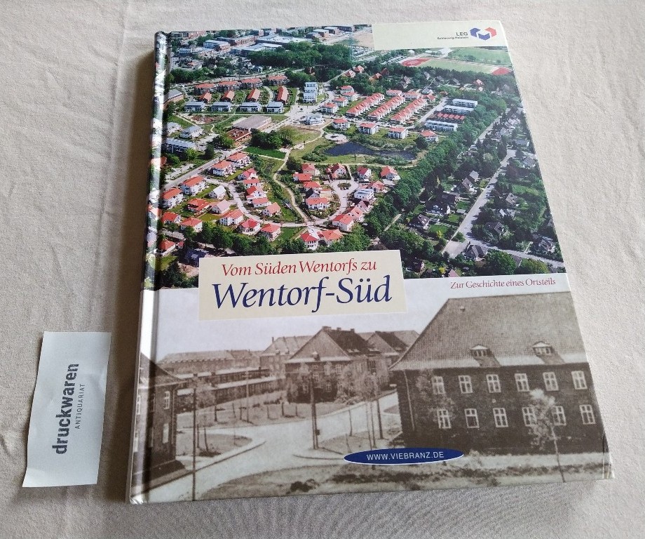 Vom Süden Wentorfs zu Wentorf-Süd. Zur Geschichte eines Ortsteils. [Hrsg. im Auftr. der LEG Schleswig-Holstein und der Gemeinde Wentorf bei Hamburg]. - Boehart, William (Hrsg.)