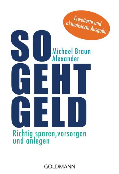 So geht Geld Richtig sparen, vorsorgen und anlegen - Braun Alexander, Michael