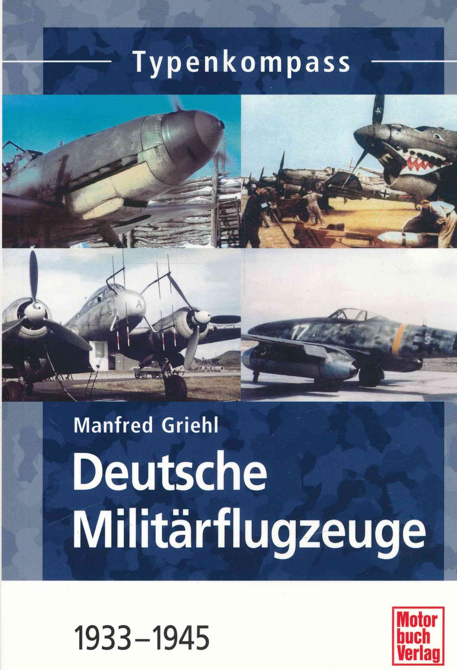 Deutsche Militärflugzeuge: 1933 - 1945. - Griehl, Manfred