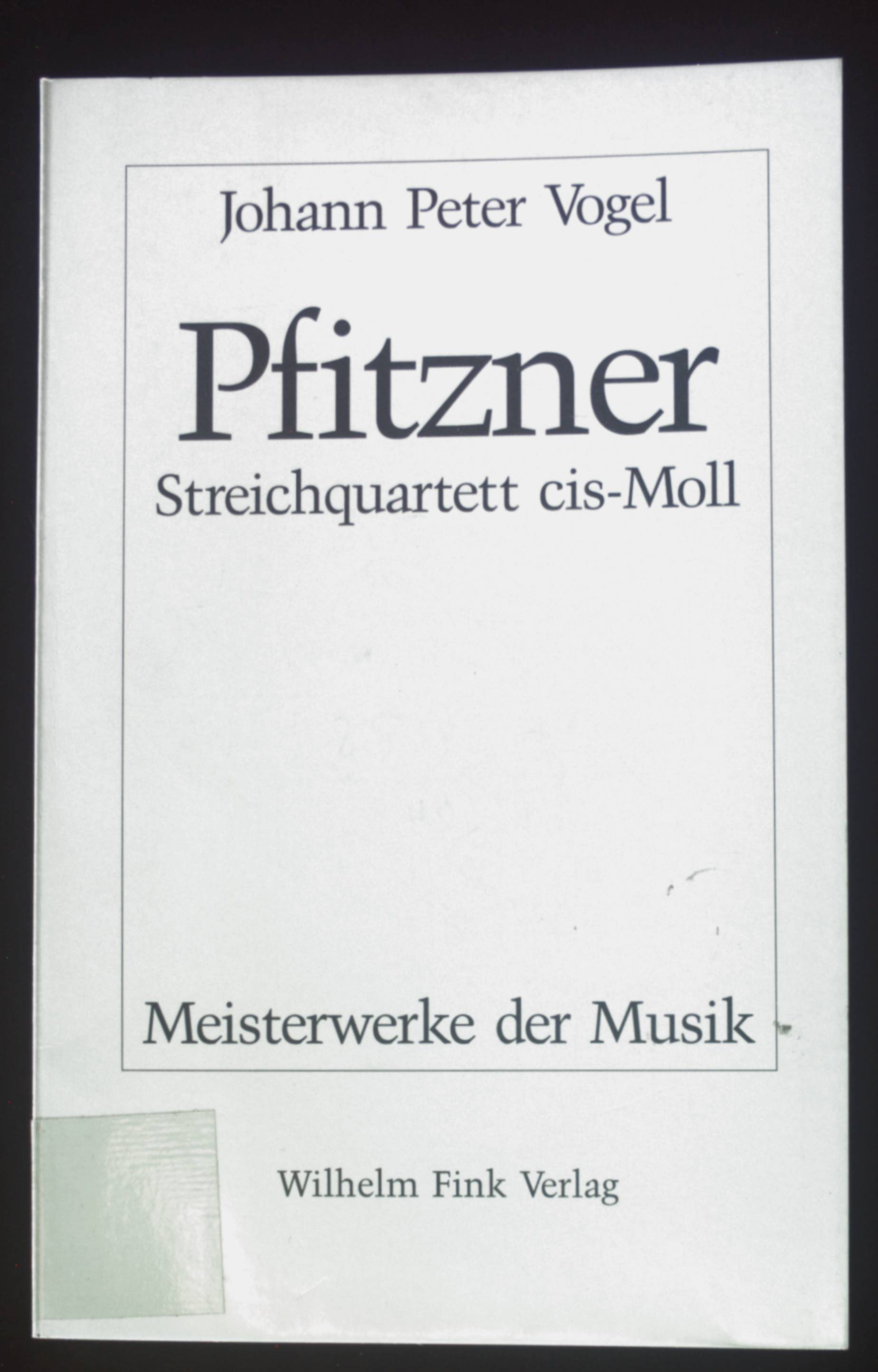 Hans Pfitzner, Streichquartett cis-Moll Op. 36. Meisterwerke der Musik ; H. 54 - Vogel, Johann Peter