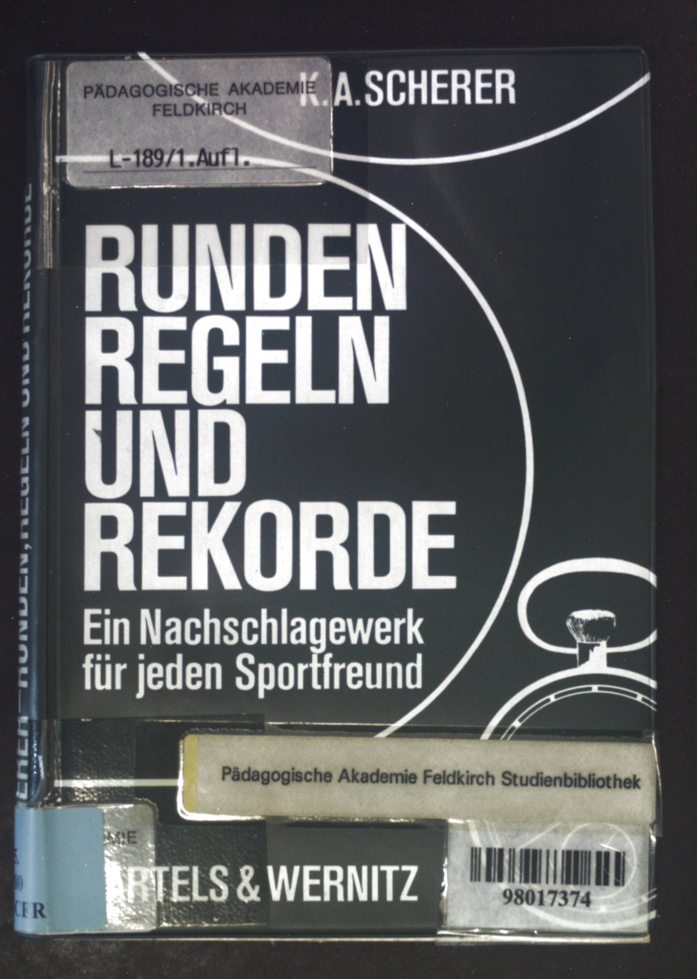 Runden, Regeln und Rekorde : Das Nachschlagewerk f.d. Sportfreund. - Scherer, Karl Adolf
