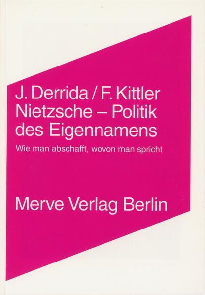 Nietzsche - Politik des Eigennamens: Wie man abschafft, wovon man spricht. Merve; Bd. 225. - Derrida, Jacques und Friedrich A. Kittler