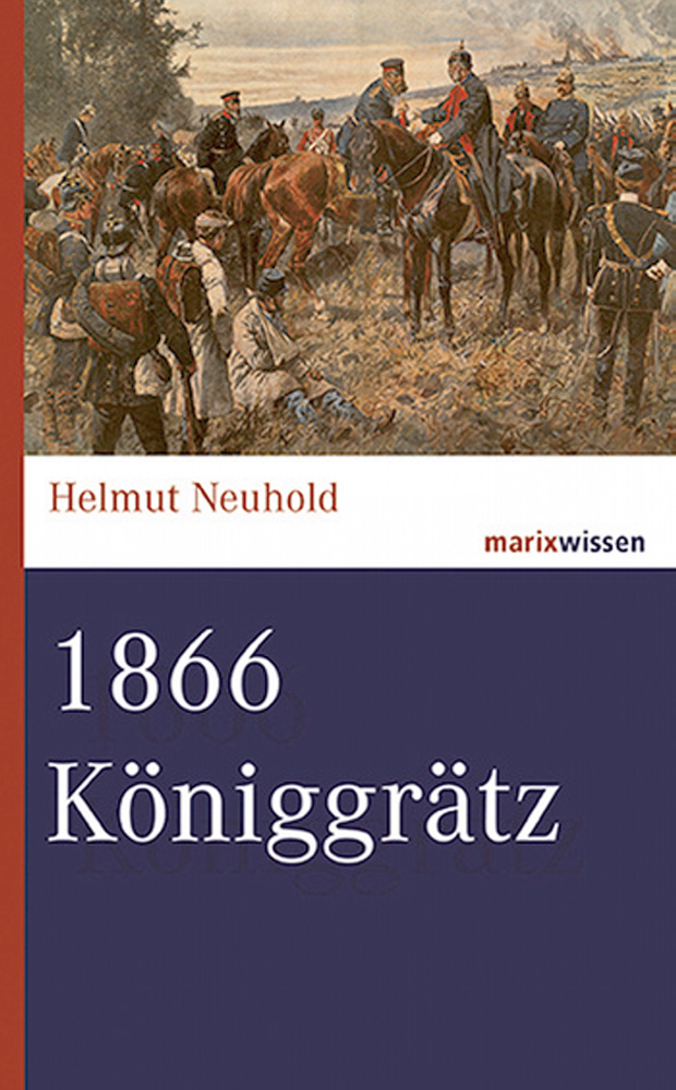 Neuhold , 1866 Königgrätz - Helmut Neuhold