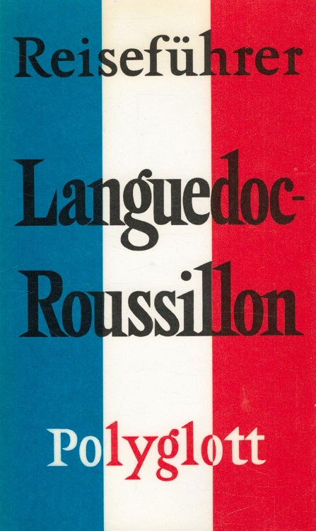 Languedoc-Roussillon - Polyglott-Reiseführer [Verf.:. Ill.: József Fábián. Kt. u. Pläne: Franz Huber u. a.] - Voss-Gerling, Wilhelm