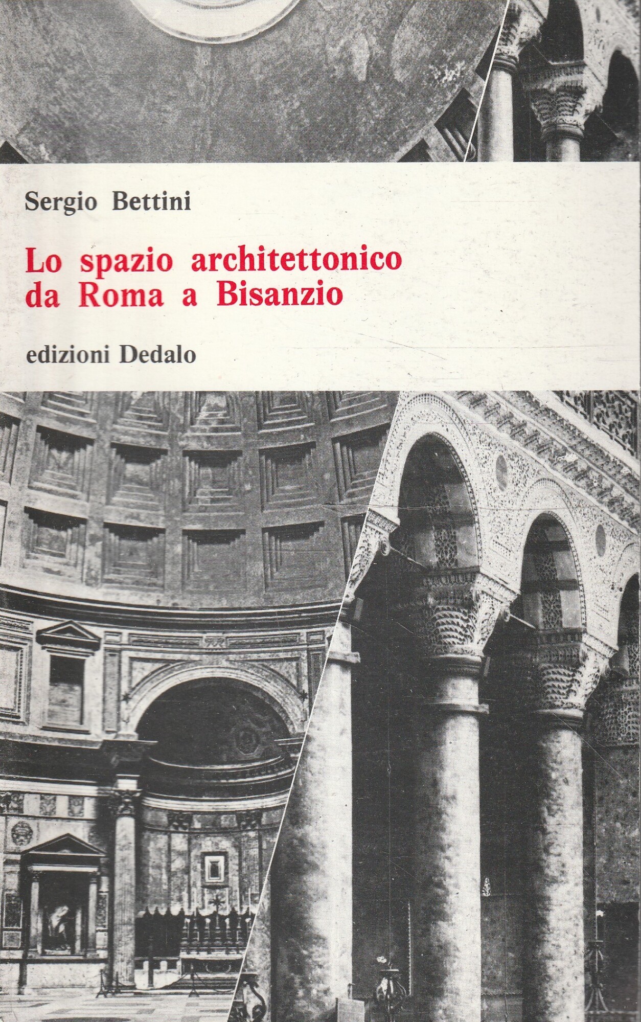 Lo spazio architettonico da Roma a Bisanzio - Bettini, Sergio