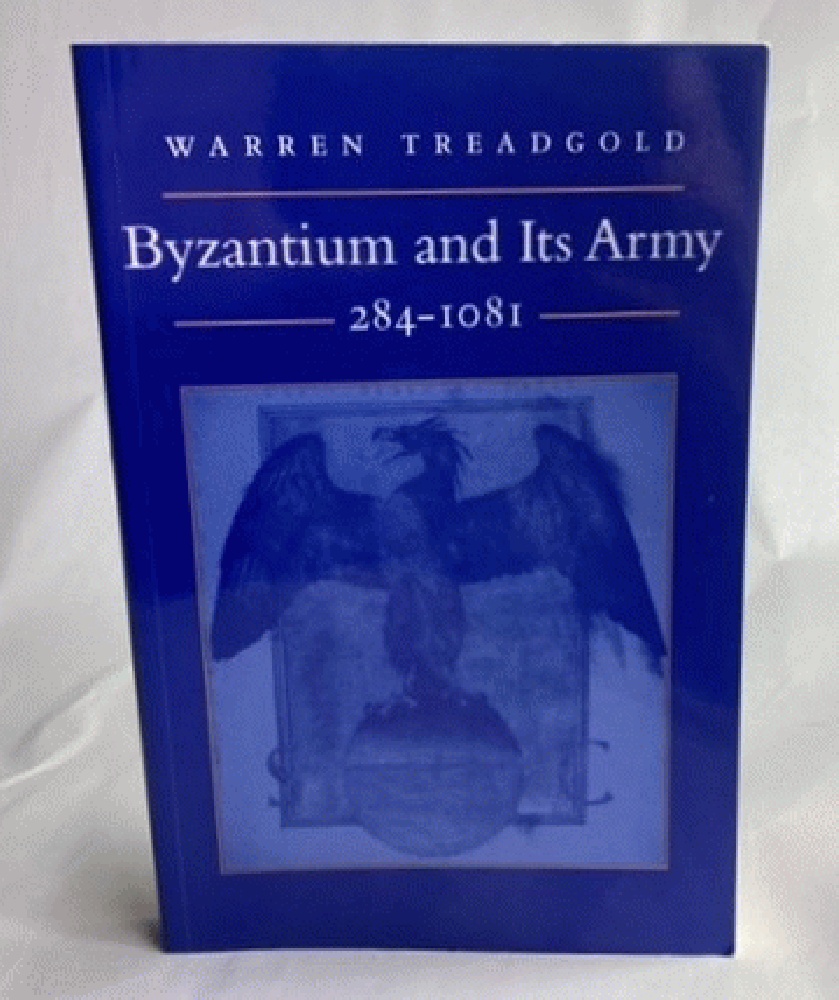 Byzantium and Its Army, 284-1081 - Treadgold, Warren