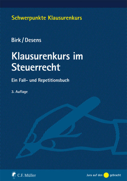 Klausurenkurs im Steuerrecht: Ein Fall- und Repetitionsbuch (Schwerpunkte Klausurenkurs) - Birk, Dieter und Marc Desens