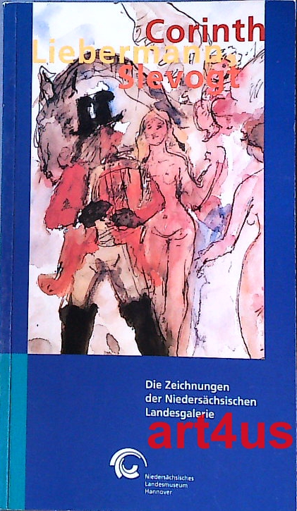 Corinth - Liebermann - Slevogt : Die Zeichnungen der Niedersächsischen Landesgalerie ; Niedersächsisches Landesmuseum Hannover. - Refflinghaus, Christine und Heide (Hrsg.) Grape-Albers