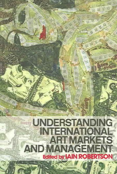 Understanding International Art Markets And Management - Robertson, Iain (EDT)