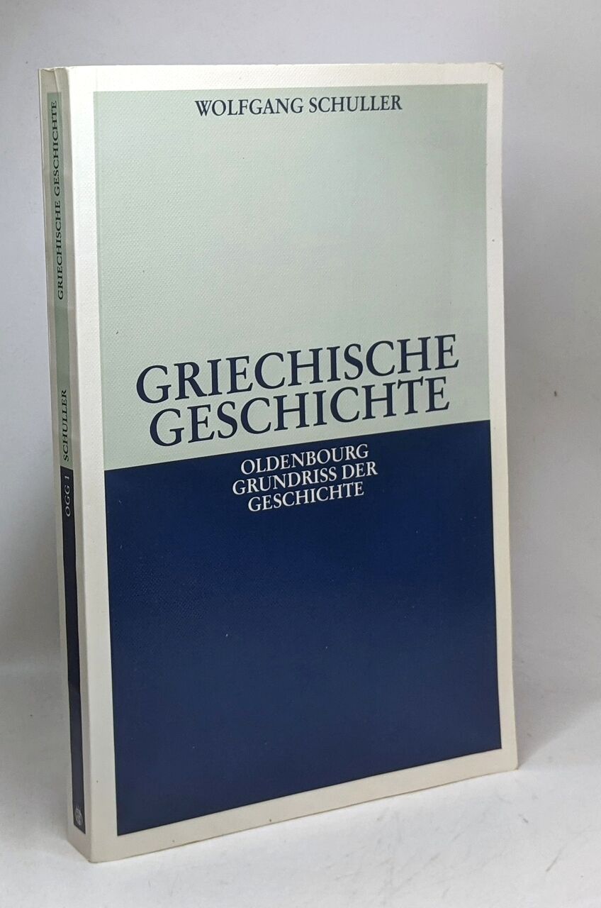 Griechische Geschichte - Oldenbourg grundriss der geschichte - BAND 1 - Schuller Wolfgang