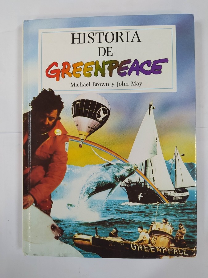 Historia de Greenpeace. - Michael Brown. John May. TDK749