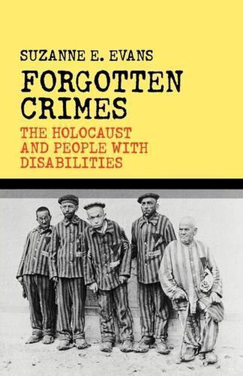 Forgotten Crimes: The Holocaust and People with Disabilities (Hardcover) - Suzanne E. Evans