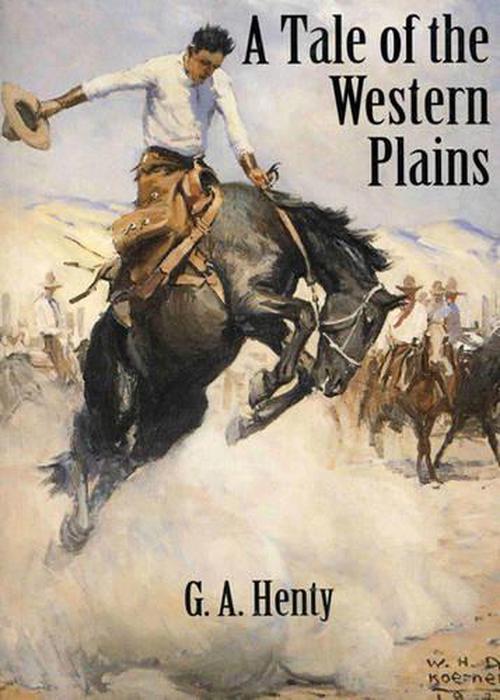 A Tale of the Western Plains (Paperback) - G A Henty