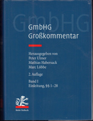 Gesetz betreffend die Gesellschaften mit beschränkter Haftung (GmbHG) Band I: Einleitung, §§ 1 bis 28. Großkommentar. - Ulmer, Peter (Hrsg.), Mathias Habersack und Marc Löbbe