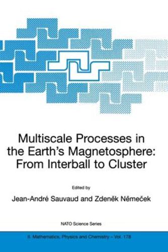 Multiscale Processes in the Earth's Magnetosphere: From Interball to Cluster: Proceedings of the NATO ARW on Multiscale Processes in the Earth's . II: Mathematics, Physics and Chemistry, 178) [Soft Cover ] - North Atlantic Treaty Organization,Jean-Andre Sauvaud,Zdenek Nemecek