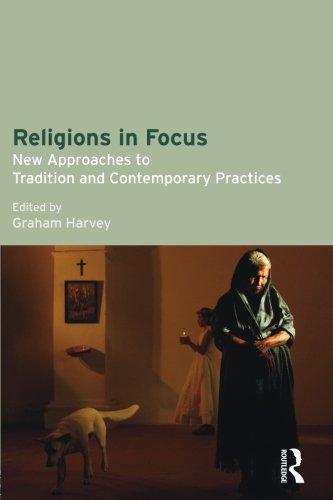 Religions in Focus: New Approaches to Tradition and Contemporary Practices - Harvey, Graham