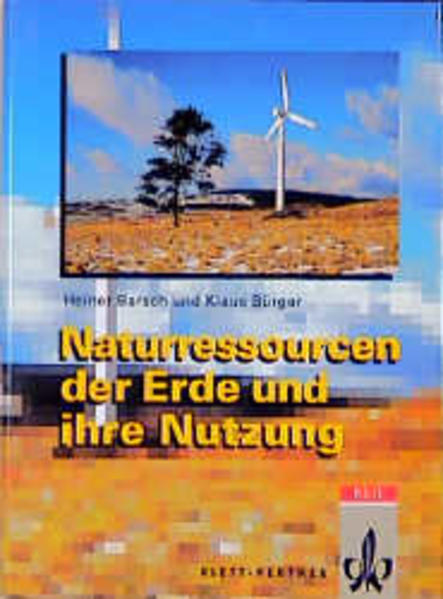 Naturressourcen der Erde und ihre Nutzung - Heiner, Barsch und Bürger Klaus