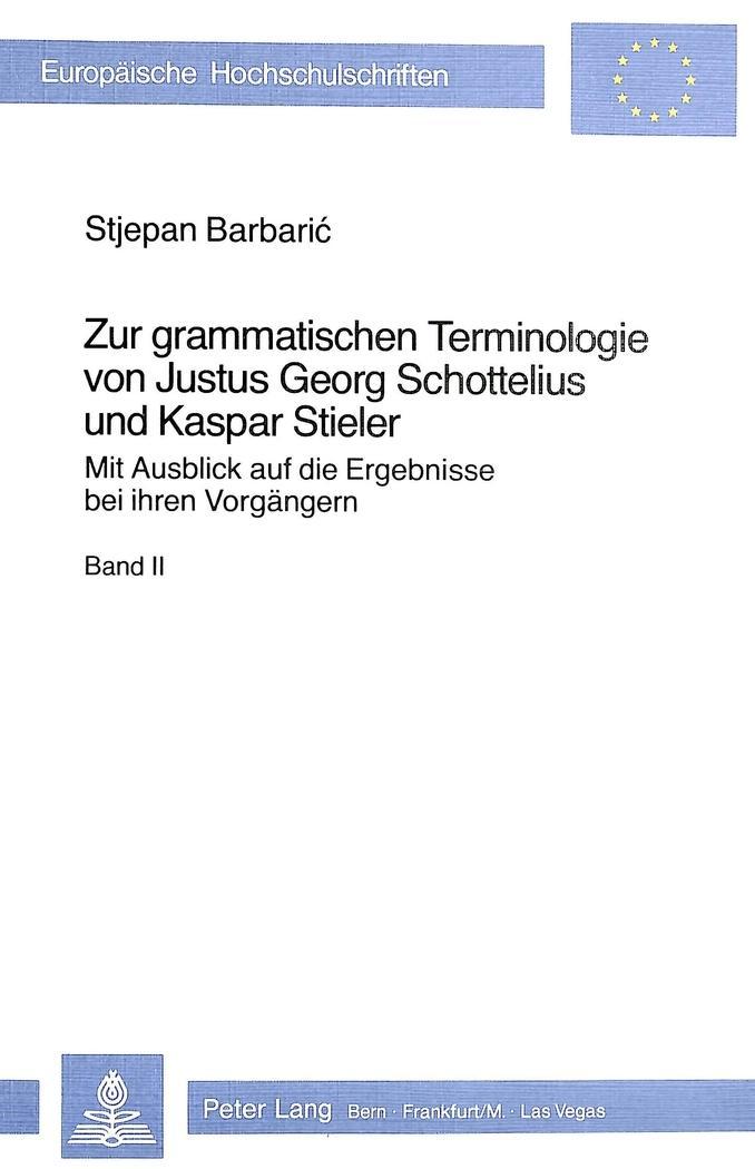 Zur grammatischen Terminologie von Justus Georg Schottelius und Kaspar Stieler - Barbari, Stjepan