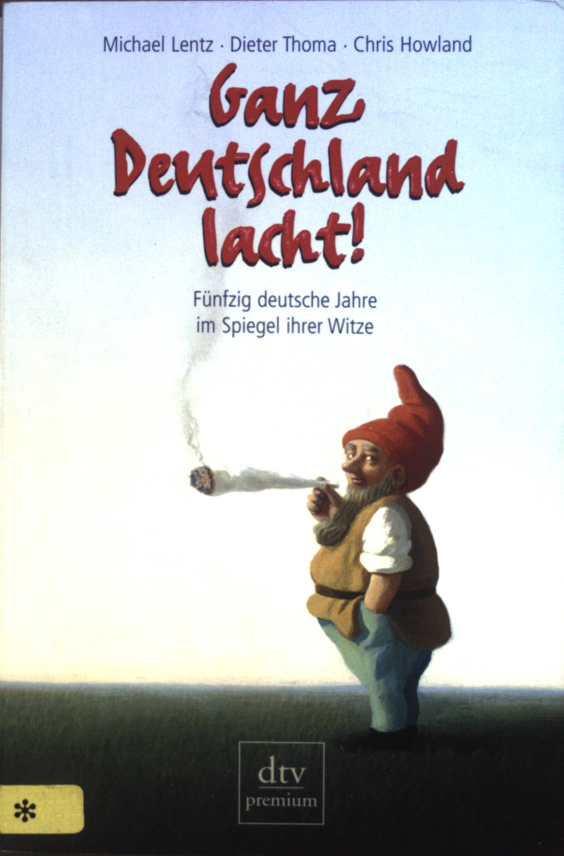 Ganz Deutschland lacht! : 50 deutsche Jahre im Spiegel ihrer Witze. - Lentz, Michael, Dieter Thoma Chris Howland u. a.