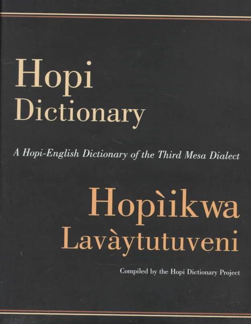 Hopi Dictionary : Hopiikwa Lavaytutuveni: A Hopi-English Dictionary of the Third Mesa Dialect With an English-Hopi Finder List and a Sketch of Hopi Grammar (Hardcover) - The Hopi Dictionary Project