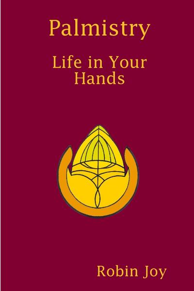 Palmistry, Life in Your Hands - Robin Joy