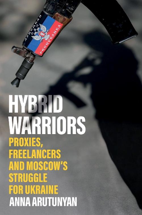 Hybrid Warriors (Hardcover) - Anna Arutunyan