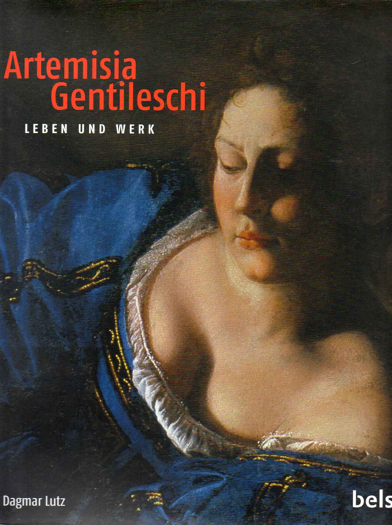 Artemisia Gentileschi. Leben und Werk. - Lutz Dagmar