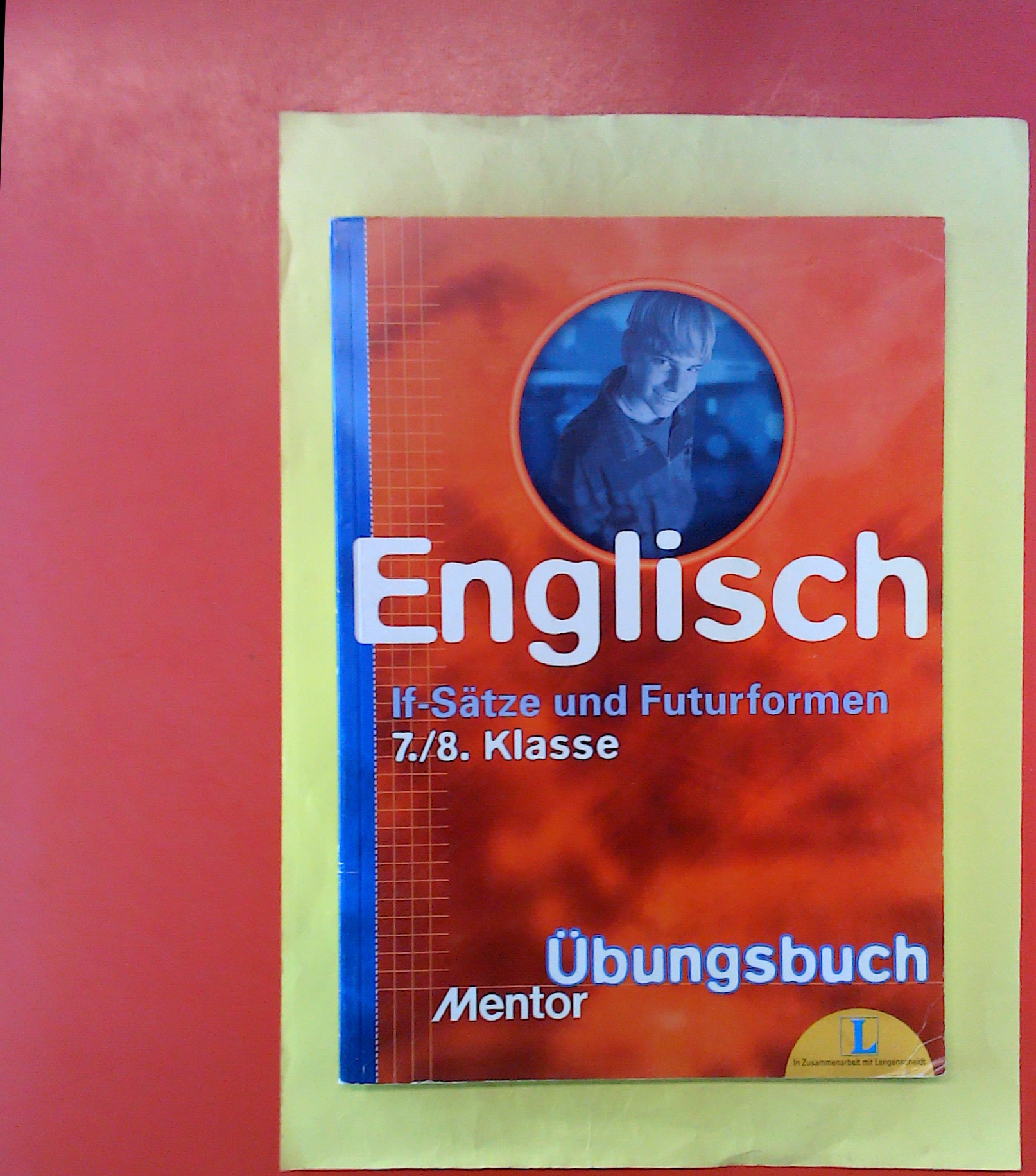 Englisch, 7./8. Klasse, If-Sätze und Futurformen, Übungsbuch - Verena Rotter