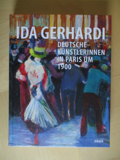 Ida Gerhardi: Deutsche Künstlerinnen in Paris um 1900 - Conzen, Susanne, Hilke G Möller Eckhard Trox u. a.