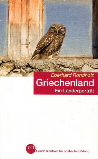 Griechenland - ein Länderporträt - Rondholz, Eberhard