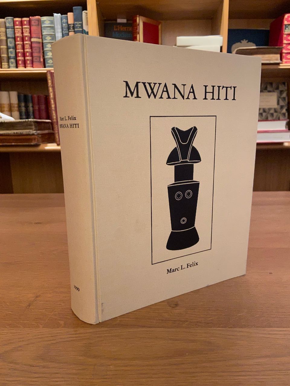 MWANA HITI : Life and Art of the Matrilineal Bantu of Tanzania FELIX (Marc Leo). [Comme Neuf] [Couverture rigide]