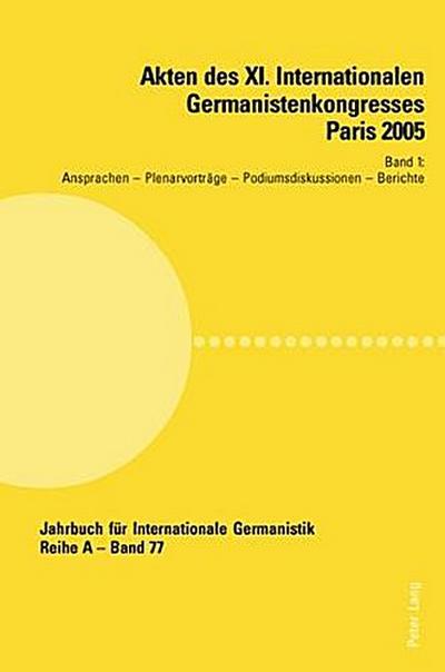 Akten des XI. Internationalen Germanistenkongresses Paris 2005- 