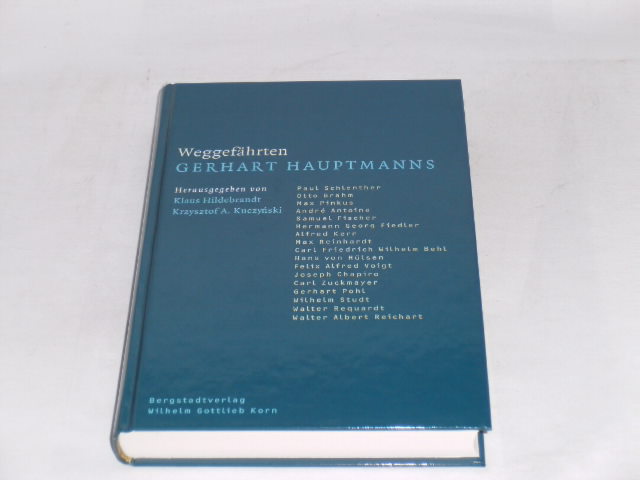 Weggefährten Gerhart Hauptmanns: Förderer - Biographen - Interpreten. - Hildebrandt, Klaus; Kuczynski, Kryzysztof A.