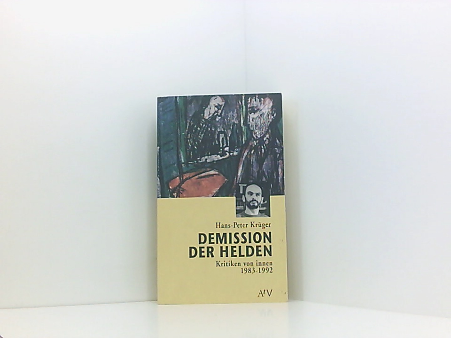 Demission der Helden: Kritiken von innen 1983-1992. (Dokument und Essay) (Aufbau Taschenbücher) - Krüger Hans, P