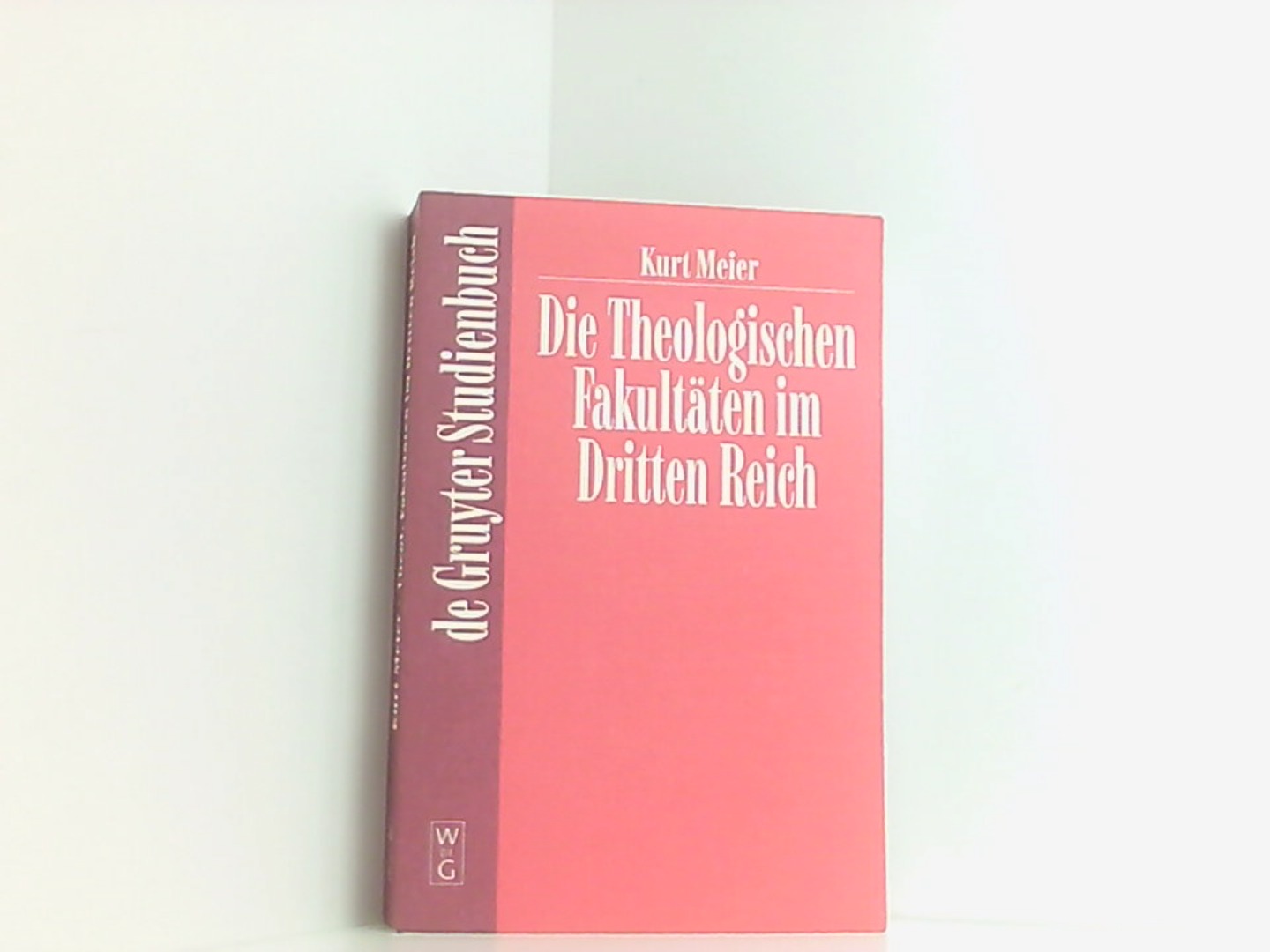Die Theologischen Fakultäten im Dritten Reich (de Gruyter Studienbuch) - Meier, Kurt