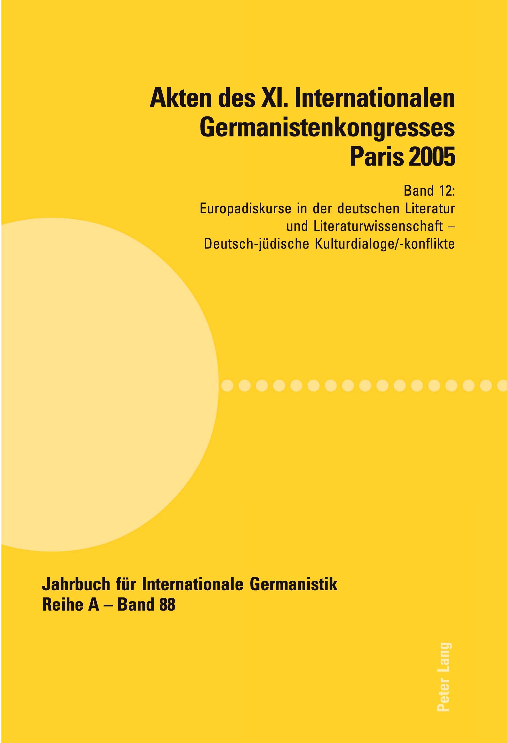 Akten des XI. Internationalen Germanistenkongresses Paris 2005. «Germanistik im Konflikt der Kulturen»