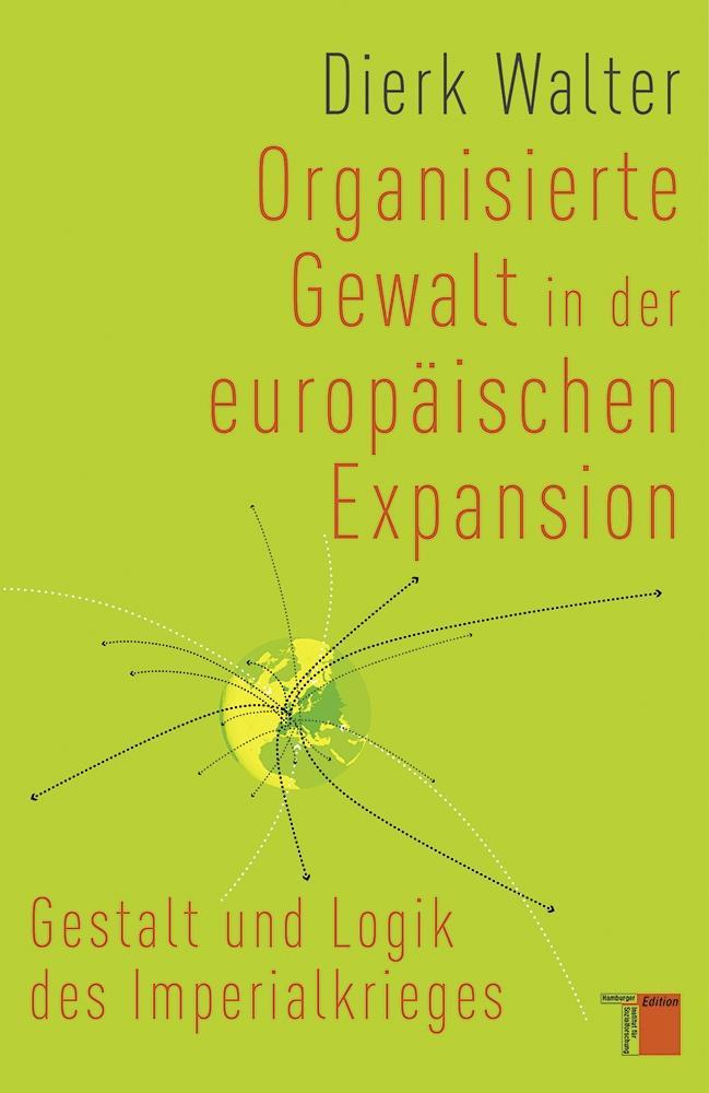 Organisierte Gewalt in der europaeischen Expansion - Walter, Dierk