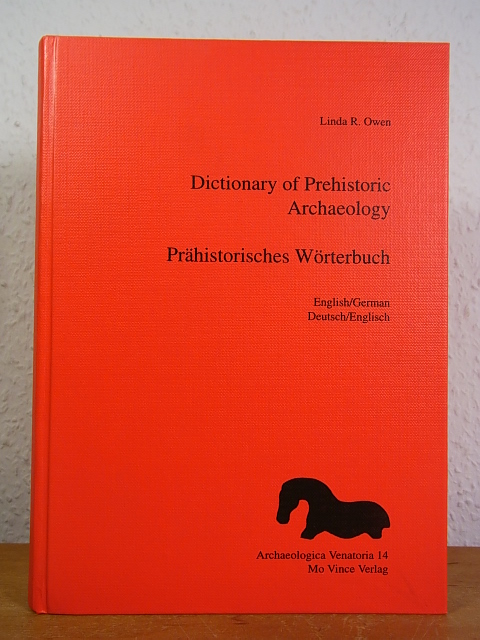 Dictionary of Prehistoric Archaeology / Prähistorisches Wörterbuch. English - German / Deutsch - Englisch - Owen, Linda R.