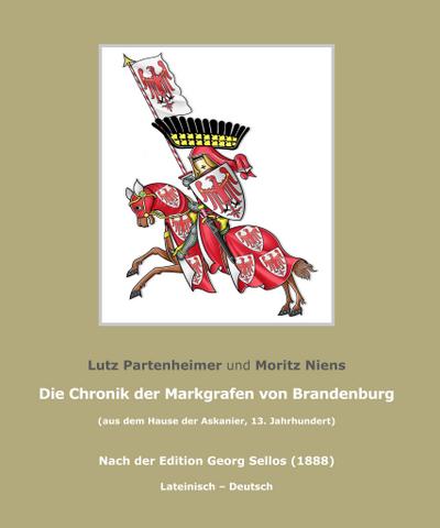 Die Chronik der Markgrafen von Brandenburg : (aus dem Hause der Askanier). Nach der Edition Georg Sellos, 1888 - Lutz Partenheimer