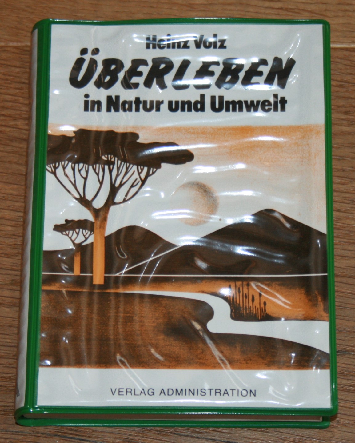 Überleben in Natur und Umwelt. Praktische Erfahrungen, Lehrhinweise, Improvisationsmöglichkeiten und Kniffe für kritische Situationen und lebensbedrohende Notlagen