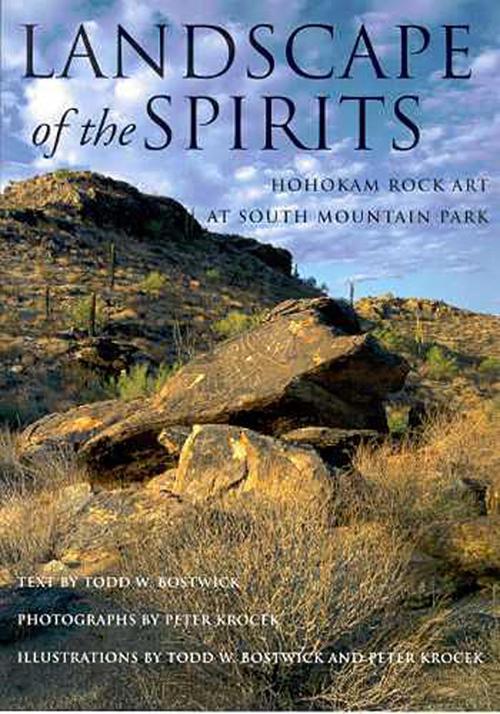 Landscape of the Spirits: Hohokam Rock Art at South Mountain Park (Paperback) - Todd W. Bostwick