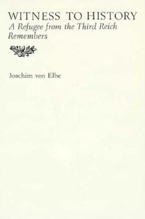 Witness to History (Hardcover) - Joachim Von Elbe