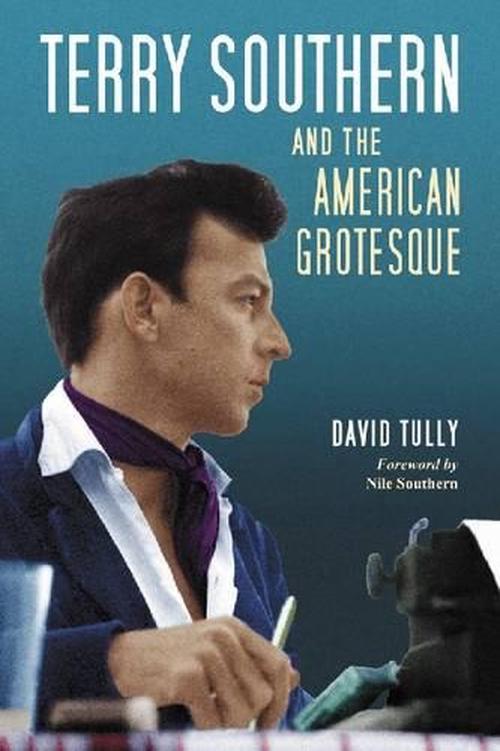 Terry Southern and the American Grotesque (Paperback) - David Tully
