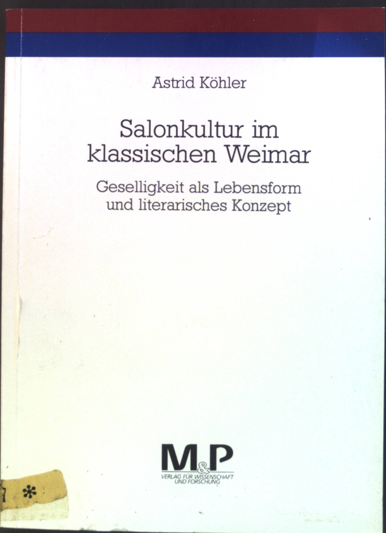 Salonkultur im klassischen Weimar : Geselligkeit als Lebensform und literarisches Konzept. - Köhler, Astrid