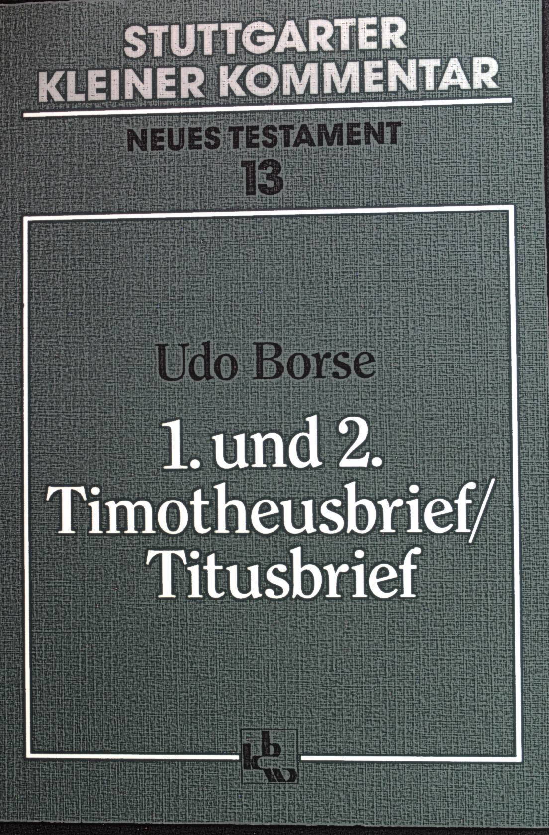 1. und 2. Timotheusbrief, Titusbrief. Stuttgarter kleiner Kommentar / Neues Testament ; 13. - Borse, Udo