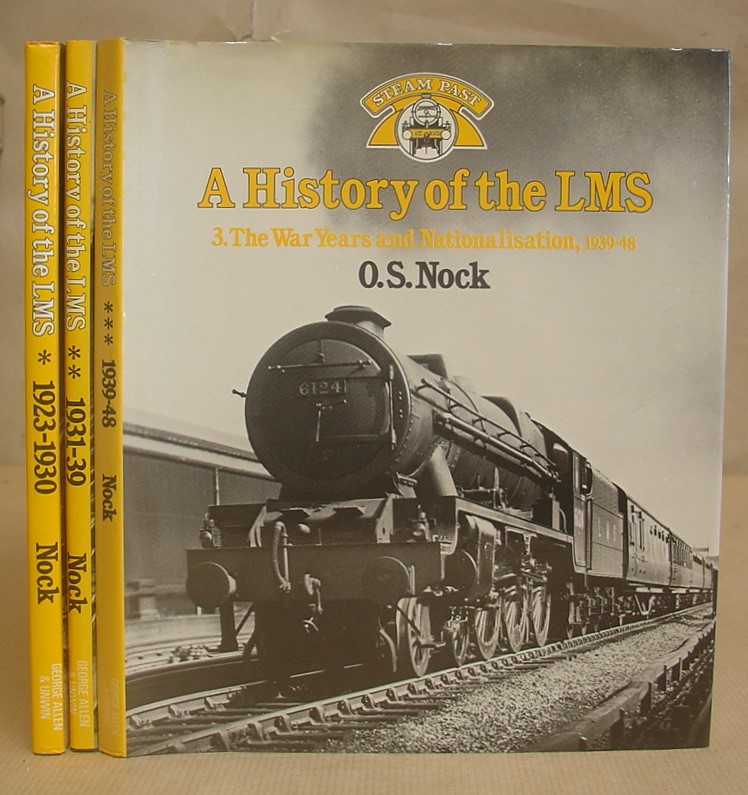 A History Of The LMS Volume I - The First Years 192- 1930 [with] Volume II - The Record Breaking 'Thirties 1931 - 1939 [with] Volume III - The War Years And Nationalisation 1939 - 1948 [ 3 volumes complete ] - Nock, O S