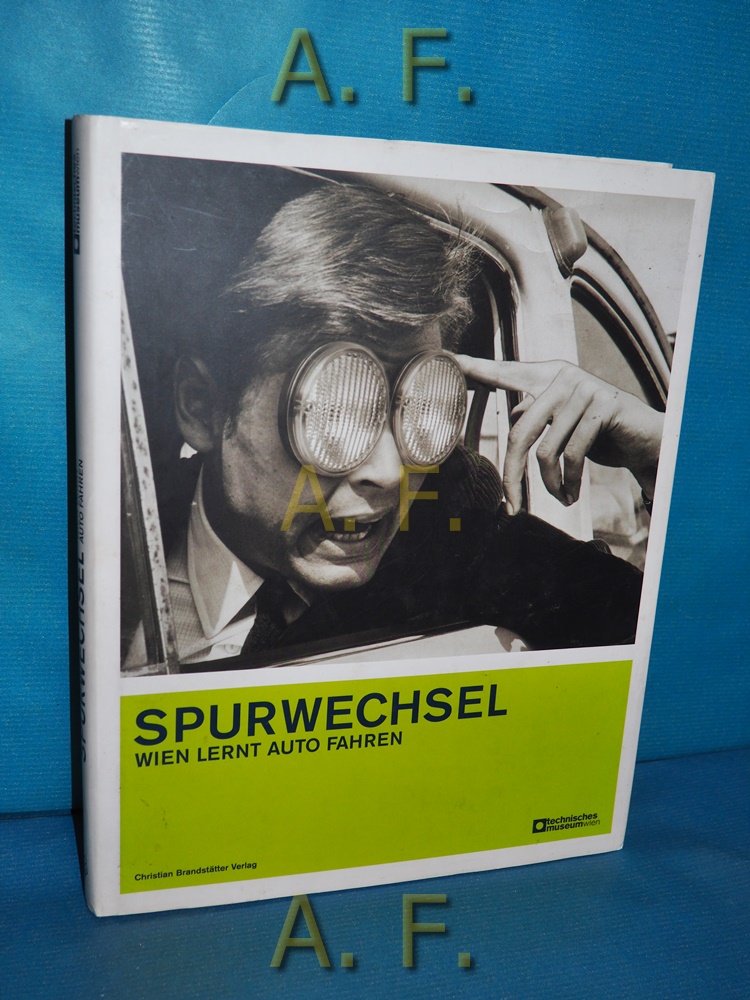 Spurwechsel : Wien lernt Auto fahren , Katalog zur Ausstellung 